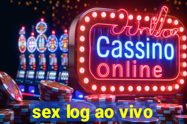 sex log ao vivo